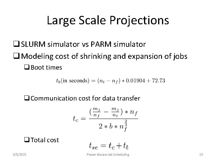 Large Scale Projections q SLURM simulator vs PARM simulator q Modeling cost of shrinking