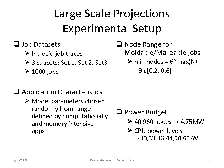 Large Scale Projections Experimental Setup q Job Datasets Ø Intrepid job traces Ø 3