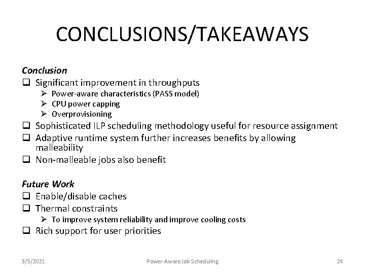 CONCLUSIONS/TAKEAWAYS Conclusion q Significant improvement in throughputs Ø Power-aware characteristics (PASS model) Ø CPU