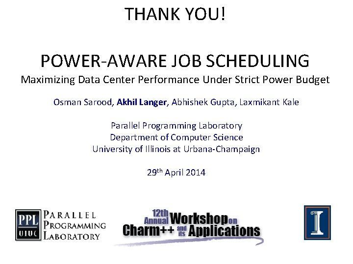 THANK YOU! POWER-AWARE JOB SCHEDULING Maximizing Data Center Performance Under Strict Power Budget Osman