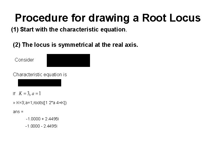 Procedure for drawing a Root Locus (1) Start with the characteristic equation. (2) The