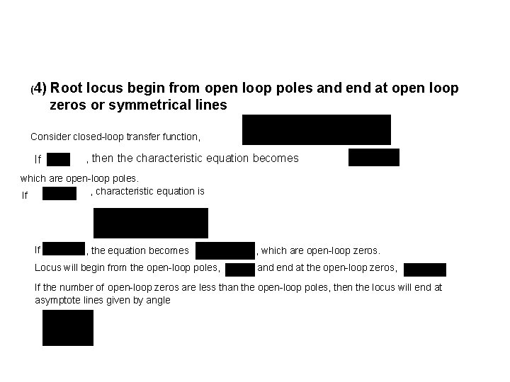 (4) Root locus begin from open loop poles and end at open loop zeros