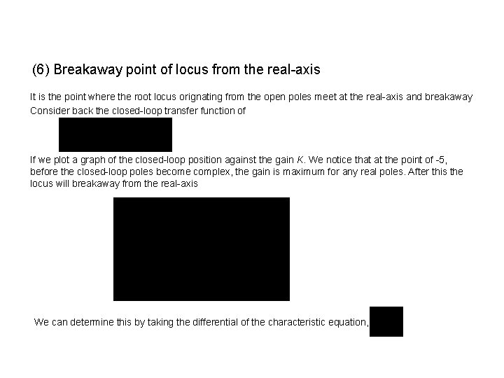 (6) Breakaway point of locus from the real-axis It is the point where the