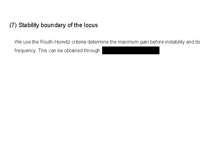 (7) Stability boundary of the locus We use the Routh-Hurwitz criteria determine the maximum