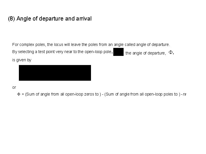 (8) Angle of departure and arrival For complex poles, the locus will leave the