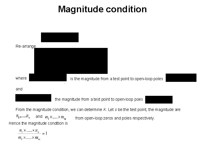 Magnitude condition Re-arrange where. is the magnitude from a test point to open-loop poles