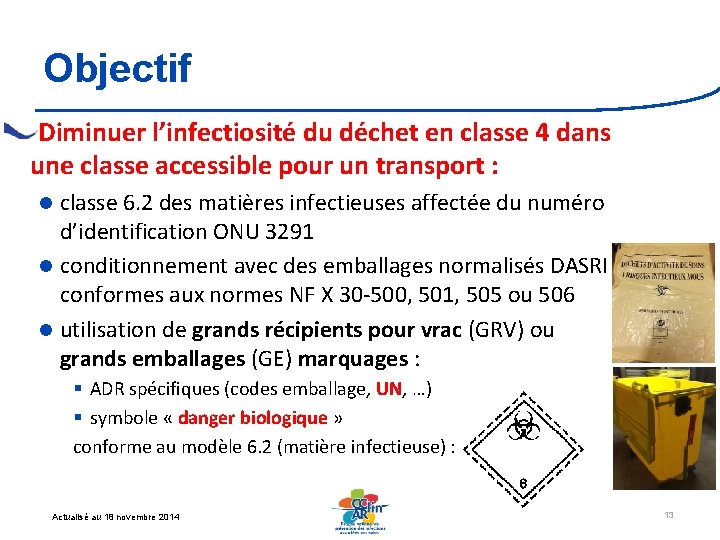 Objectif Diminuer l’infectiosité du déchet en classe 4 dans une classe accessible pour un