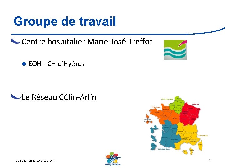 Groupe de travail Centre hospitalier Marie-José Treffot l EOH - CH d’Hyères Le Réseau