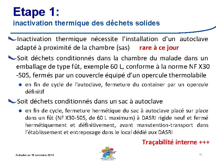 Etape 1: inactivation thermique des déchets solides Inactivation thermique nécessite l’installation d’un autoclave adapté