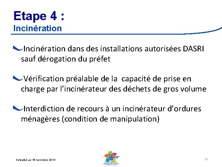 Etape 4 : Incinération dans des installations autorisées DASRI sauf dérogation du préfet Vérification