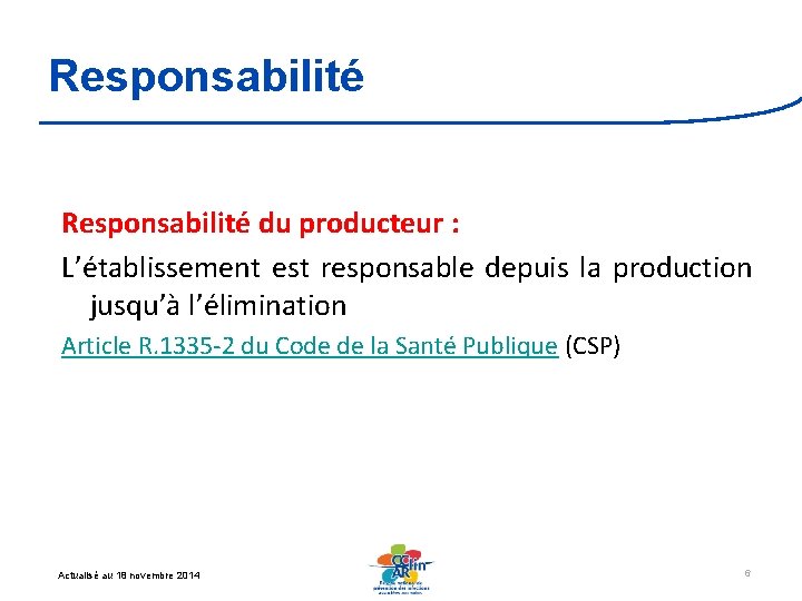 Responsabilité du producteur : L’établissement est responsable depuis la production jusqu’à l’élimination Article R.