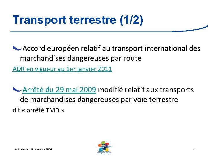 Transport terrestre (1/2) Accord européen relatif au transport international des marchandises dangereuses par route