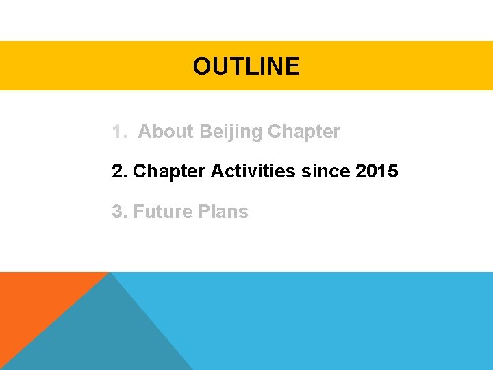 OUTLINE 1. About Beijing Chapter 2. Chapter Activities since 2015 3. Future Plans 