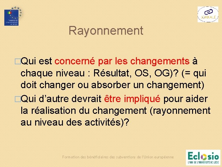 Rayonnement �Qui est concerné par les changements à chaque niveau : Résultat, OS, OG)? Rayonnement �Qui est concerné par les changements à chaque niveau : Résultat, OS, OG)?