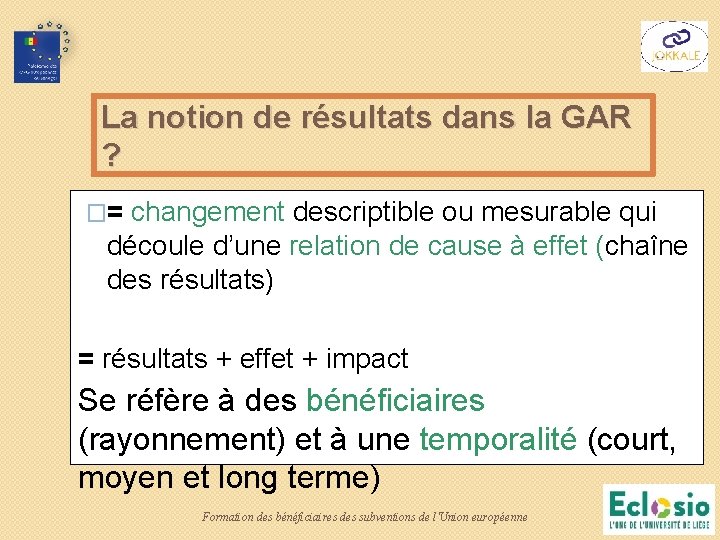 La notion de résultats dans la GAR ? �= changement descriptible ou mesurable qui La notion de résultats dans la GAR ? �= changement descriptible ou mesurable qui