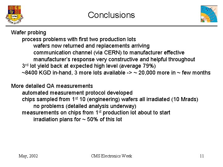 Conclusions Wafer probing process problems with first two production lots wafers now returned and