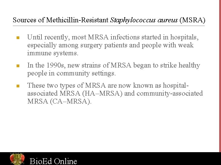 Sources of Methicillin-Resistant Staphylococcus aureus (MSRA) n n n Until recently, most MRSA infections