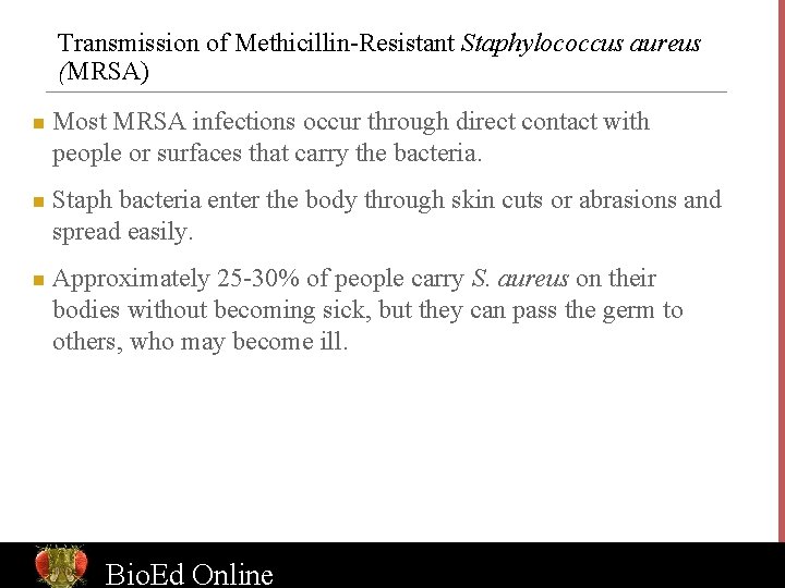 Transmission of Methicillin-Resistant Staphylococcus aureus (MRSA) n n n Most MRSA infections occur through