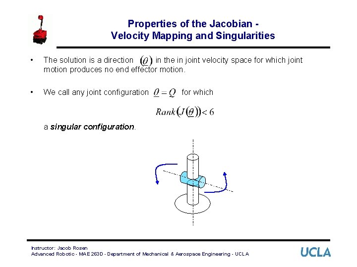 Properties of the Jacobian Velocity Mapping and Singularities • The solution is a direction