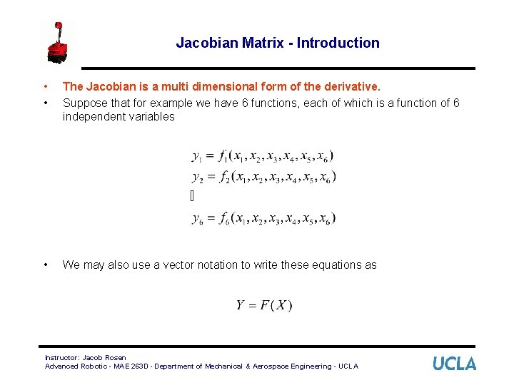 Jacobian Matrix - Introduction • • The Jacobian is a multi dimensional form of