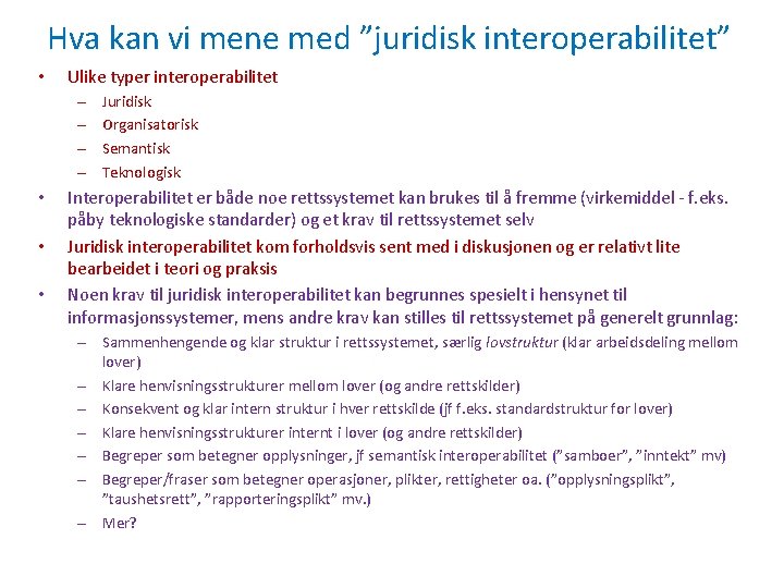 Hva kan vi mene med ”juridisk interoperabilitet” • Ulike typer interoperabilitet – – •