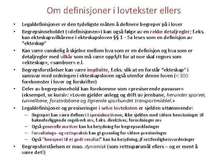 Om definisjoner i lovtekster ellers • • • Legaldefinisjoner er den tydeligste måten å