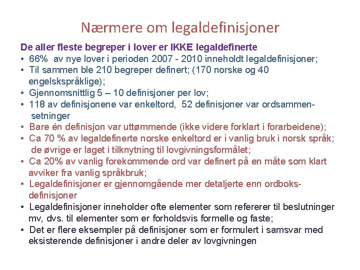 Nærmere om legaldefinisjoner De aller fleste begreper i lover er IKKE legaldefinerte • 66%