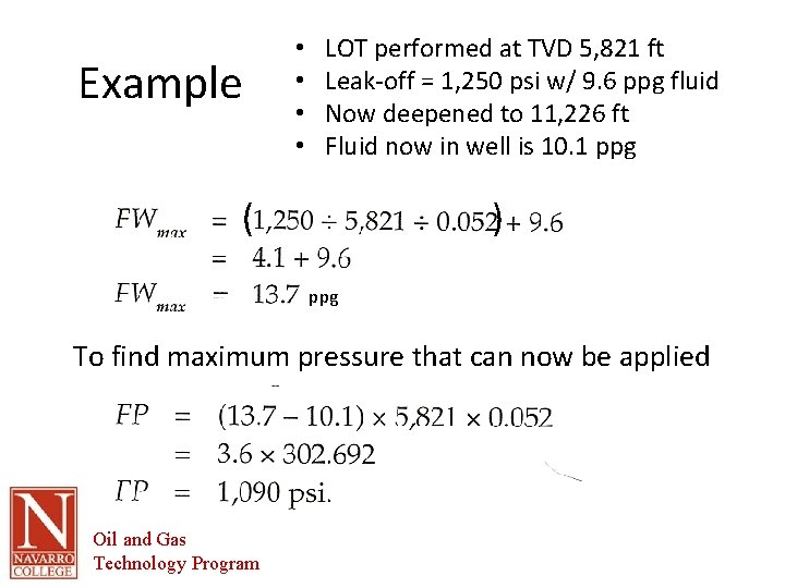 Example • • LOT performed at TVD 5, 821 ft Leak-off = 1, 250