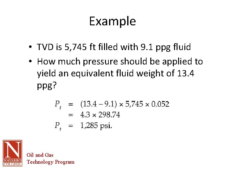 Example • TVD is 5, 745 ft filled with 9. 1 ppg fluid •