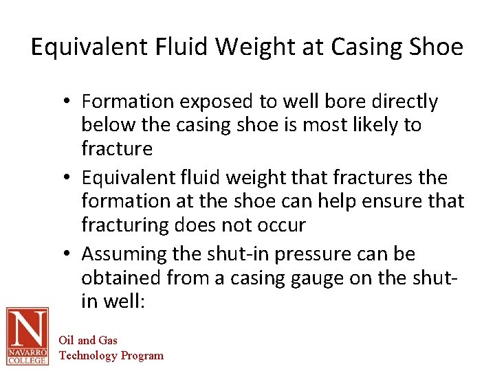 Equivalent Fluid Weight at Casing Shoe • Formation exposed to well bore directly below