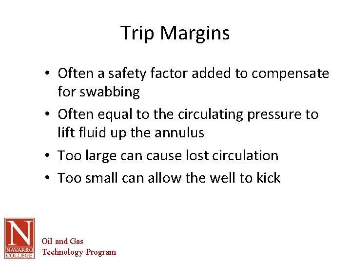 Trip Margins • Often a safety factor added to compensate for swabbing • Often