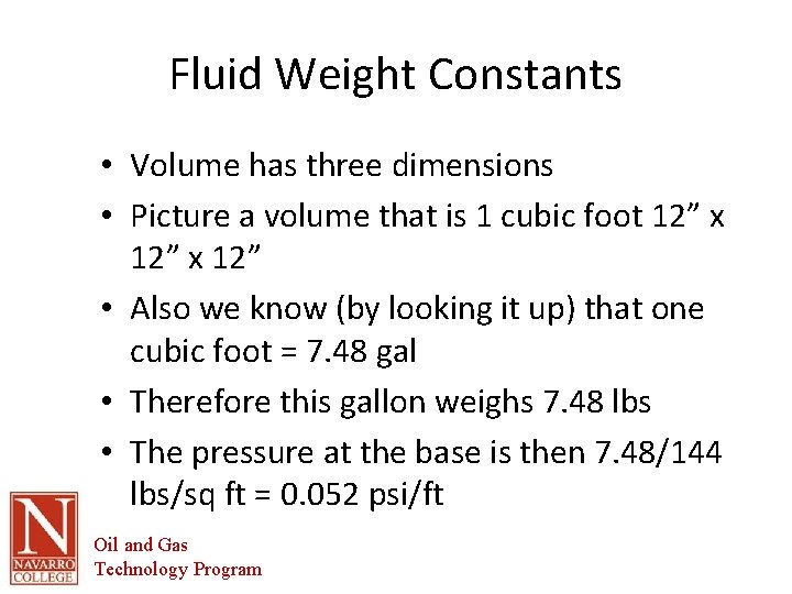 Fluid Weight Constants • Volume has three dimensions • Picture a volume that is