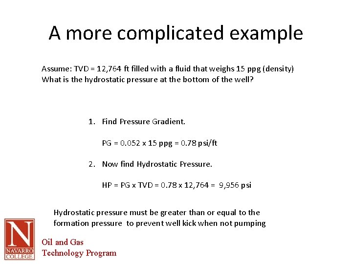 A more complicated example Assume: TVD = 12, 764 ft filled with a fluid