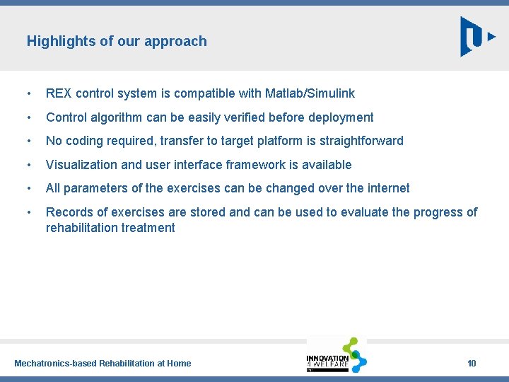 Highlights of our approach • REX control system is compatible with Matlab/Simulink • Control