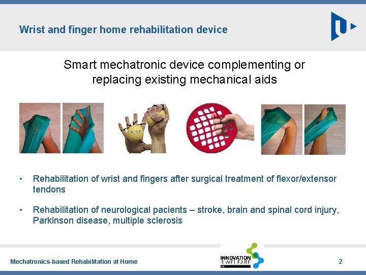 Wrist and finger home rehabilitation device Smart mechatronic device complementing or replacing existing mechanical