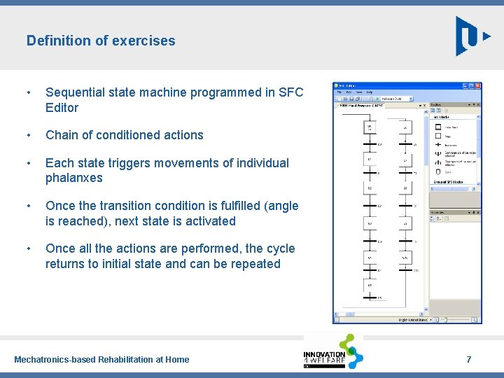 Definition of exercises • Sequential state machine programmed in SFC Editor • Chain of