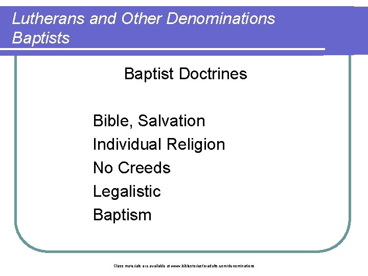 Lutherans and Other Denominations Baptist Doctrines Bible, Salvation Individual Religion No Creeds Legalistic Baptism