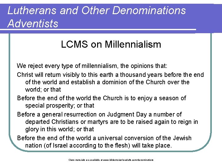 Lutherans and Other Denominations Adventists LCMS on Millennialism We reject every type of millennialism,