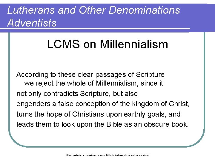 Lutherans and Other Denominations Adventists LCMS on Millennialism According to these clear passages of