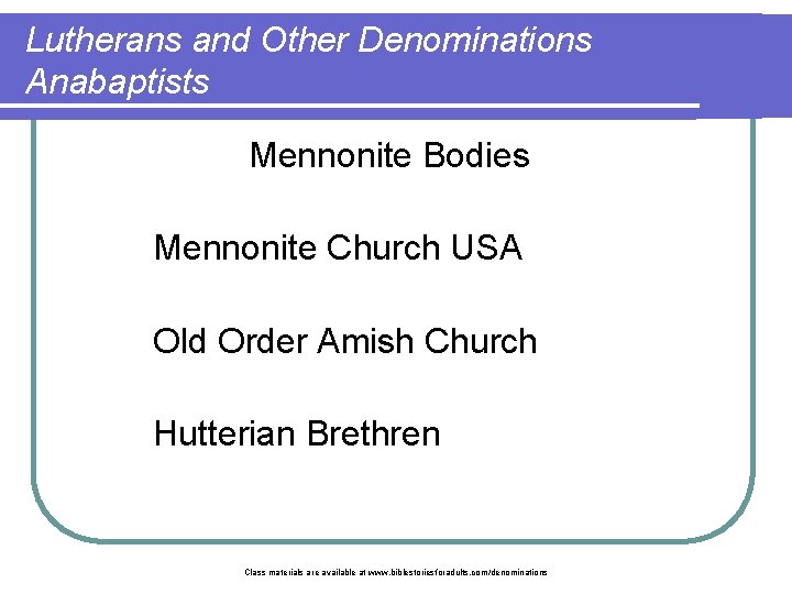 Lutherans and Other Denominations Anabaptists Mennonite Bodies Mennonite Church USA Old Order Amish Church