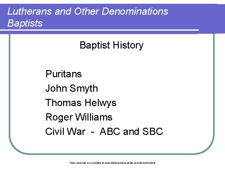 Lutherans and Other Denominations Baptist History Puritans John Smyth Thomas Helwys Roger Williams Civil