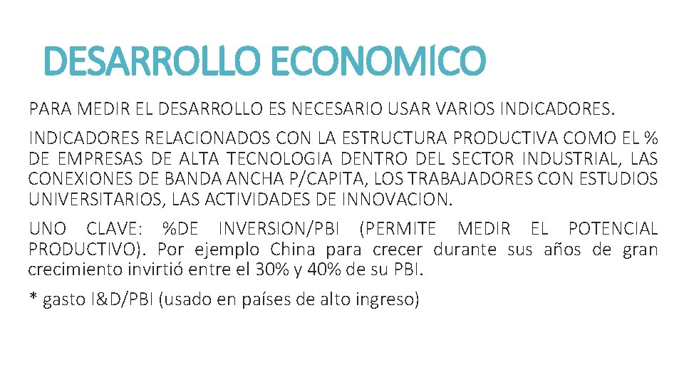 DESARROLLO ECONOMICO PARA MEDIR EL DESARROLLO ES NECESARIO USAR VARIOS INDICADORES RELACIONADOS CON LA