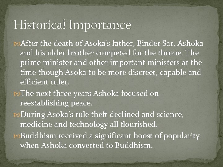 Historical Importance After the death of Asoka's father, Binder Sar, Ashoka and his older