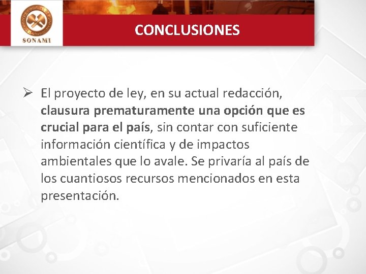 CONCLUSIONES Ø El proyecto de ley, en su actual redacción, clausura prematuramente una opción