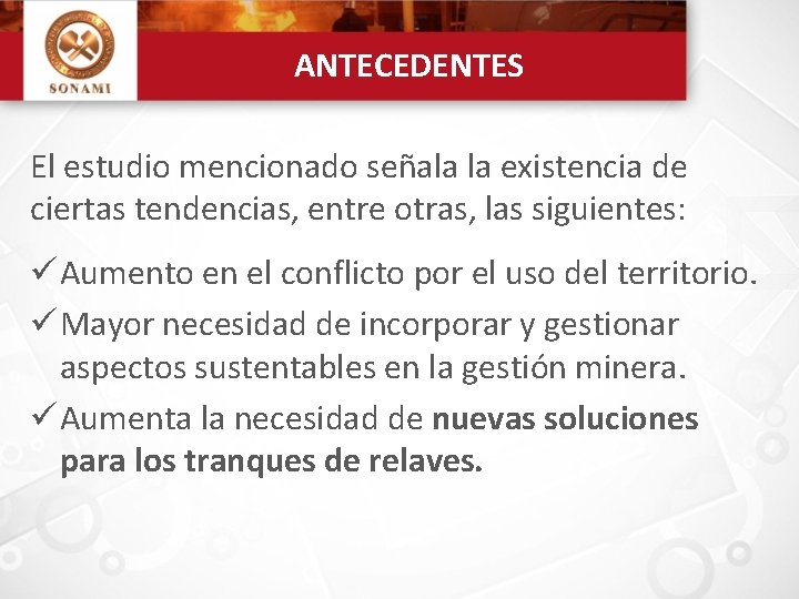 ANTECEDENTES El estudio mencionado señala la existencia de ciertas tendencias, entre otras, las siguientes: