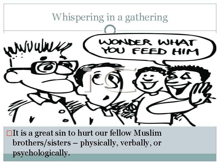 Whispering in a gathering �It is a great sin to hurt our fellow Muslim