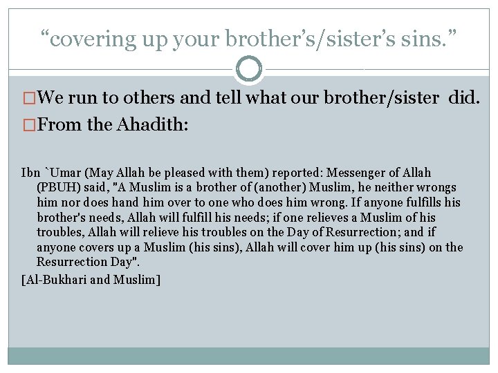 “covering up your brother’s/sister’s sins. ” �We run to others and tell what our