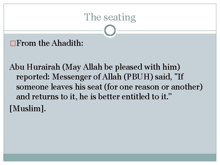 The seating �From the Ahadith: Abu Hurairah (May Allah be pleased with him) reported: