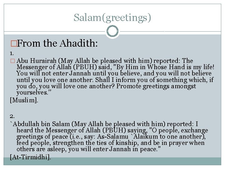 Salam(greetings) �From the Ahadith: 1. � Abu Hurairah (May Allah be pleased with him)