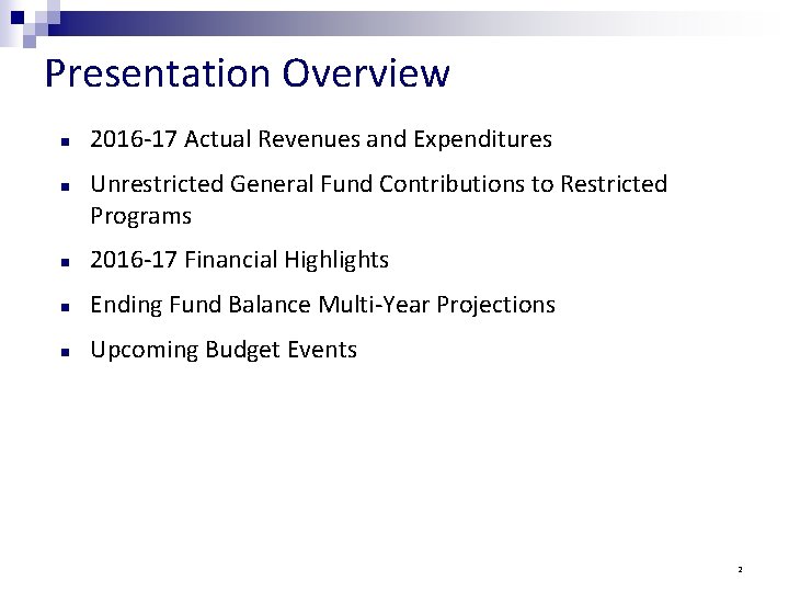 Presentation Overview n n 2016 -17 Actual Revenues and Expenditures Unrestricted General Fund Contributions
